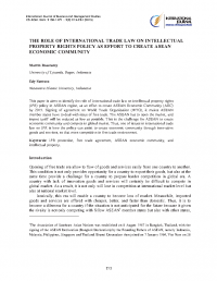 THE ROLE OF INTERNATIONAL TRADE LAW ON INTELLECTUAL PROPERTY RIGHTS POLICY AS EFFORT TO CREATE ASEAN ECONOMIC COMMUNITY